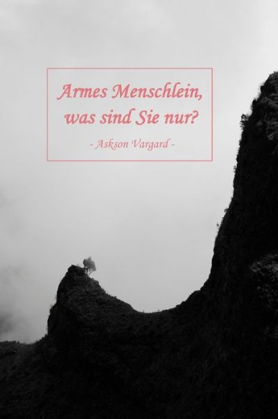 Cover for Askson Vargard · Armes Menschlein, was sind Sie nur? (Paperback Book) (2020)