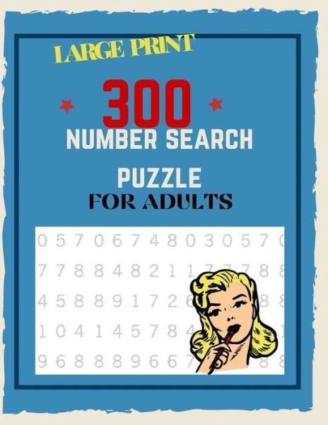 Cover for Hend Number Search Publishing · 300 Number Search Puzzle For Adults: Number Search Puzzles For Seniors, Adults and Teens Large Print, Big Puzzlebook Volume 1 (Pocketbok) [Large type / large print edition] (2021)