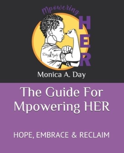 Cover for Monica A Day · The Guide For Mpowering HER: Hope, Embrace &amp; Reclaim (Paperback Book) (2021)