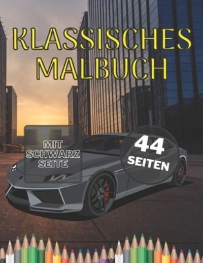 Klassisches Malbuch: Auto fur Kinder und Erwachsene - Maximilian Muller - Bøger - Independently Published - 9798711410829 - February 19, 2021