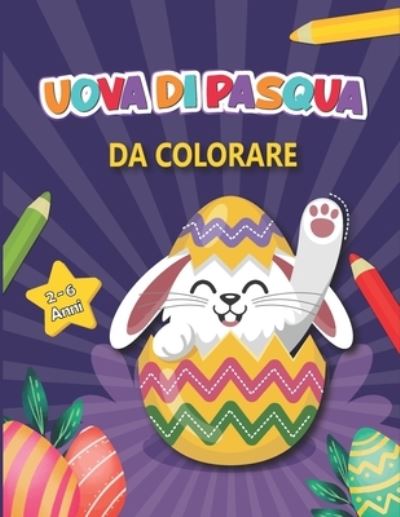 Uova Di Pasqua Da Colorare: 50 disegni da colorare per bambini e ragazzi - libro per bambini dai 2 agli 6 anni - Blue Saramen - Bøger - Independently Published - 9798717489829 - 6. marts 2021