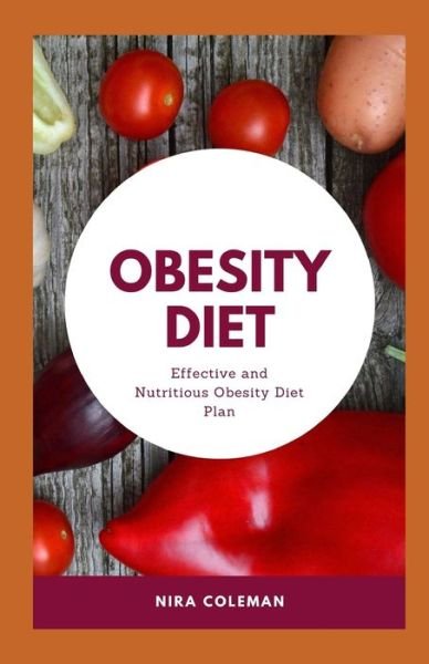 Obesity Diet - Nira Coleman - Boeken - Independently Published - 9798731843829 - 1 april 2021