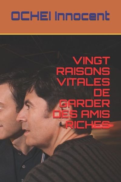Cover for Ochei Innocent · Vingt Raisons Vitales de Garder Des Amis Riches (Paperback Book) (2021)