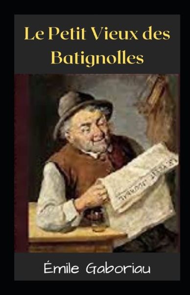 Cover for Emile Gaboriau · Le Petit Vieux des Batignolles illustree (Paperback Book) (2021)