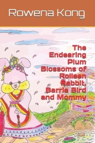 Cover for A H · The Endearing Plum Blossoms of Rolleen Rabbit, Barrie Bird and Mommy (Pocketbok) (2021)