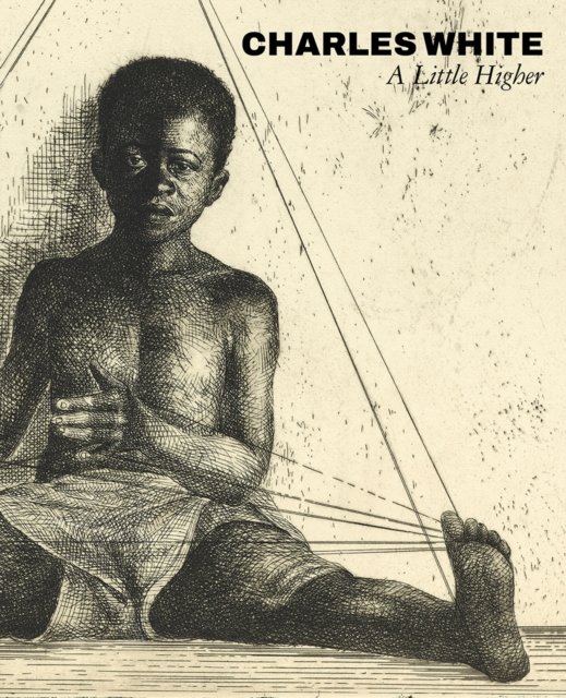 Cover for Lowe Art Museum · Charles White: A Little Higher (Hardcover Book) (2023)