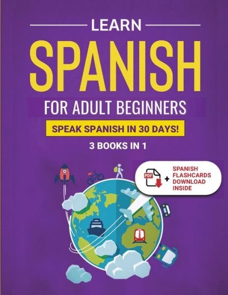 Cover for Explore Towin · Learn Spanish For Adult Beginners: 3 Books in 1: Speak Spanish In 30 Days! (Paperback Book) (2023)