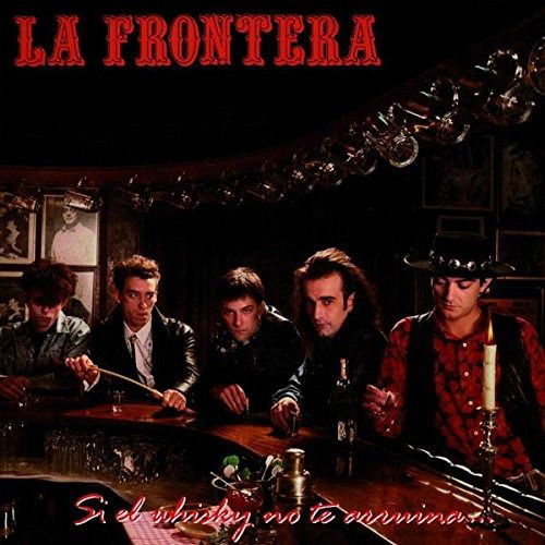 Cover for La Frontera · Si El Whisky No Te Arruina Las Mujeres Lo Haran (LP) (2016)