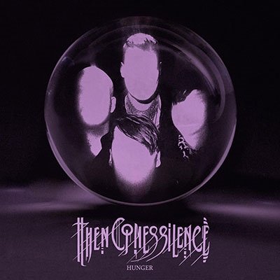 Hunger - Then Comes Silence - Music - NEXILIS / SCHUBERT MUSIC PUBLISHING GMBH - 4260472170830 - July 1, 2022