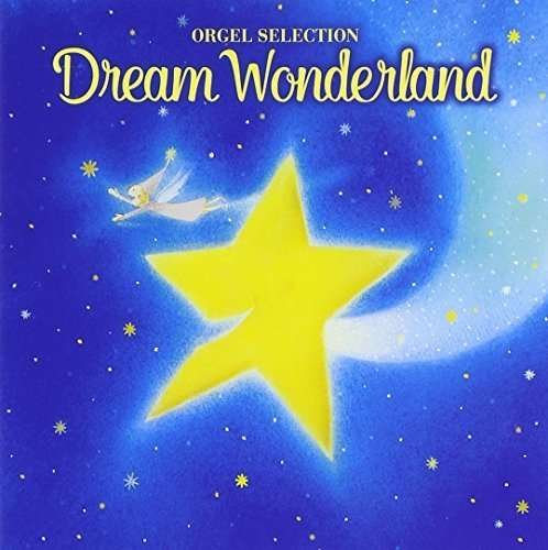 Cover for Orgel · Dream Wonderland: Yume Ha Hisoka Ni (CD) (2015)
