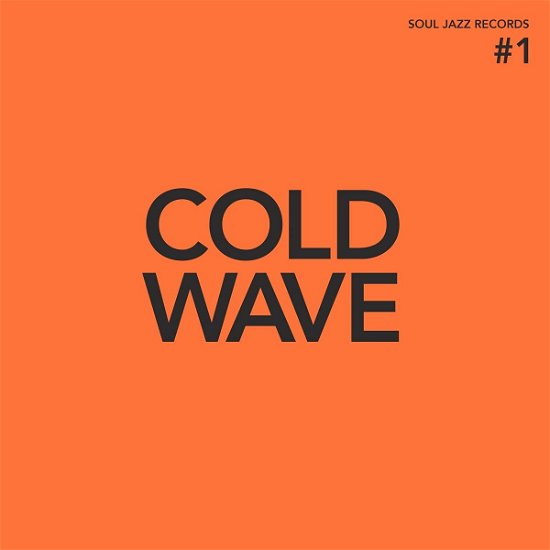 Cover for Soul Jazz Records Presents / Various · Cold Wave #1 (LP) [Orange Vinyl, Indie Exclusive, Deluxe edition] (2021)