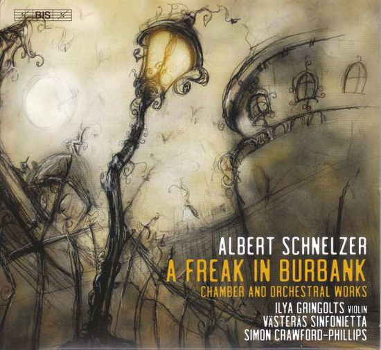 Cover for Gringolts / Vasteras Sinf. · Albert Schnelzer: A Freak In Burbank - Chamber And Orchestral Works (SACD) (2022)