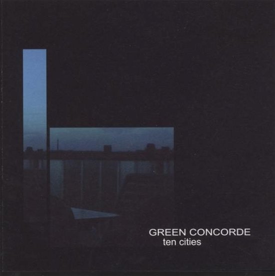 Cover for Green Concorde · Ten Cities (CD) (2007)