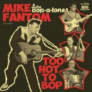 Cover for Fantom &amp; Mike The Bop-a-t · Too Hot To Bop (CD) (2016)