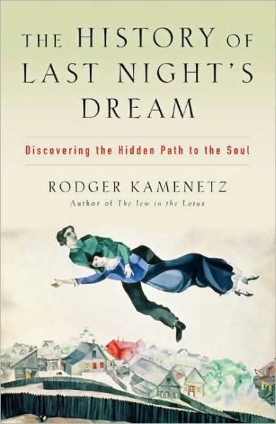 Cover for Rodger Kamenetz · History of Last Night's Dream: Discovering the Hidden Path of the Soul (Hardcover Book) (2007)