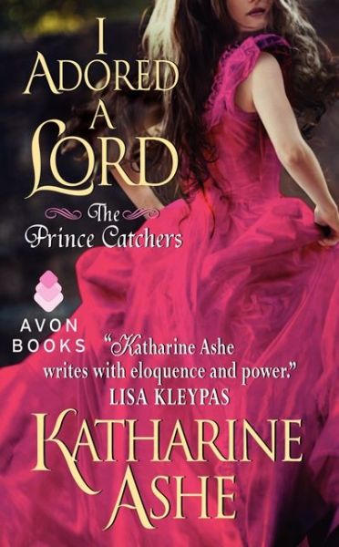 Cover for Katharine Ashe · I Adored a Lord: the Prince Catchers - Prince Catchers (Paperback Book) (2014)