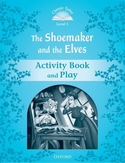 Cover for Sue Arengo · Classic Tales Second Edition: Level 1: The Shoemaker and the Elves Activity Book &amp; Play - Classic Tales Second Edition (Paperback Bog) [2 Revised edition] (2012)