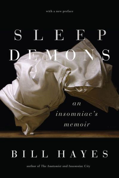 Cover for Bill Hayes · Sleep Demons: An Insomniac's Memoir (Paperback Bog) [First Edition, Enlarged edition] (2018)