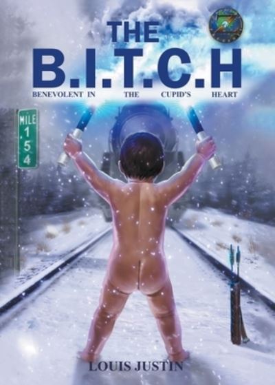 The B.I.T.C.H - Louis Justin - Livros - Tellwell Talent - 9780228834830 - 13 de novembro de 2020