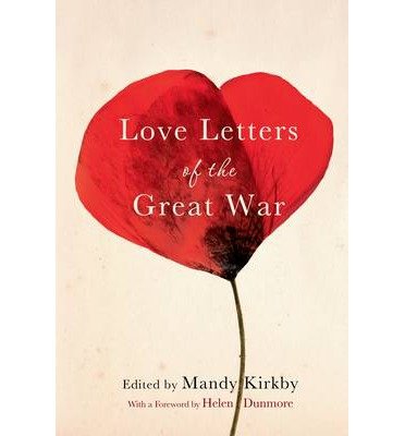 Cover for Mandy Kirkby · Love Letters of the Great War (Hardcover Book) [Main Market Ed. edition] (2014)