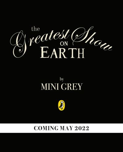 Cover for Mini Grey · The Greatest Show on Earth (Hardcover Book) (2022)