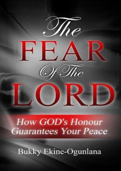 Cover for Bukky Ekine-Ogunlana · The Fear of the Lord How God's Honour Guarantees Your Peace (Paperback Bog) (2018)