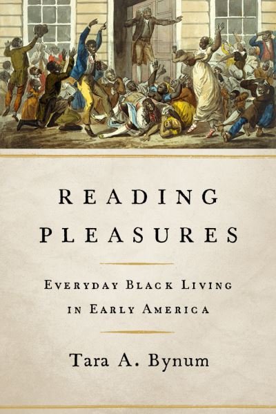 Cover for Tara A. Bynum · Reading Pleasures: Everyday Black Living in Early America (Paperback Book) (2023)