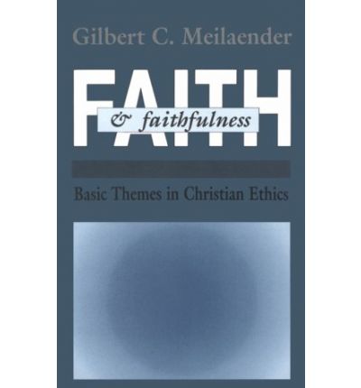 Cover for Gilbert C Meilaender · Faith and Faithfulness (Paperback Book) (1992)