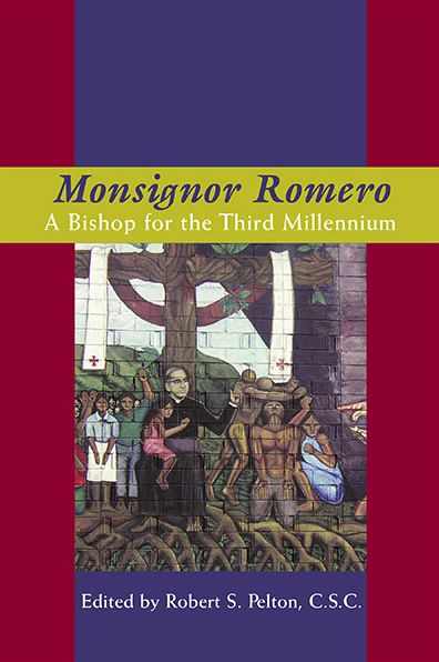 Cover for Robert S. Pelton C.s.c. · Monsignor Romero: A Bishop for the Third Millennium - Kellogg Institute Series on Democracy and Development (Hardcover Book) (2004)