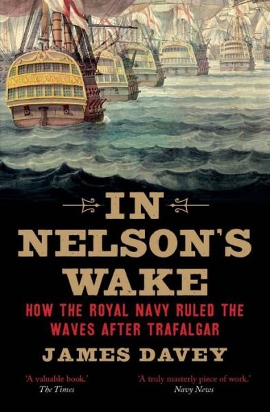 Cover for James Davey · In Nelson's Wake: The Navy and the Napoleonic Wars (Paperback Bog) (2017)