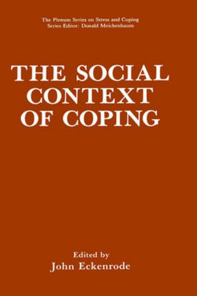 Cover for John Eckenrode · The Social Context of Coping - Springer Series on Stress and Coping (Hardcover Book) [1991 edition] (1991)