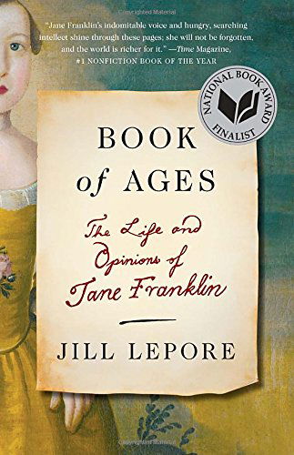 Cover for Jill Lepore · Book of Ages: the Life and Opinions of Jane Franklin (Paperback Book) (2014)