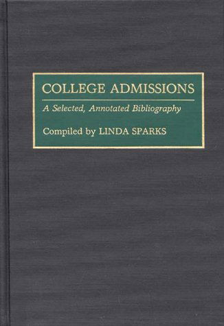Cover for Linda Sparks · College Admissions: A Selected Annotated Bibliography - Bibliographies and Indexes in Education (Hardcover Book) (1993)