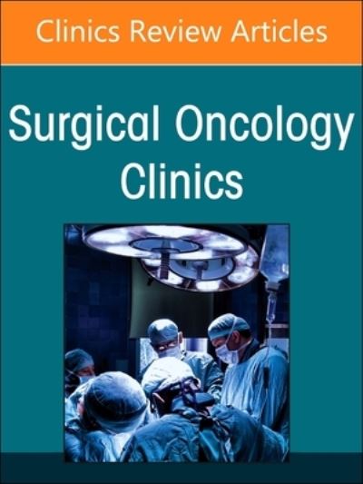Cover for Clinical Trials in Surgical Oncology, An Issue of Surgical Oncology Clinics of North America - The Clinics: Surgery (Hardcover Book) (2022)