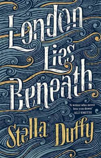 Cover for Stella Duffy · London Lies Beneath (Pocketbok) (2017)
