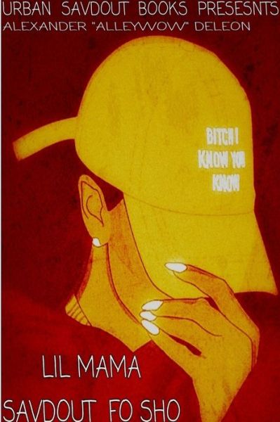 Cover for Alex ( Alleywow) Deleon · Lil Mama Savdout Fo Sho (Book) (2018)