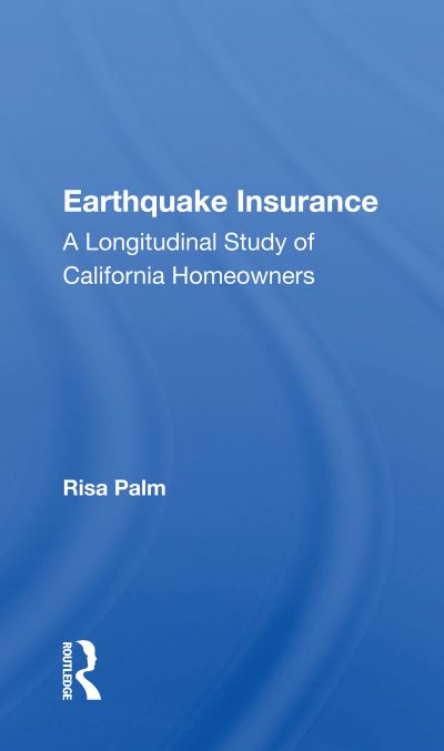 Cover for Risa Palm · Earthquake Insurance: A Longitudinal Study Of California Homeowners (Paperback Book) (2020)