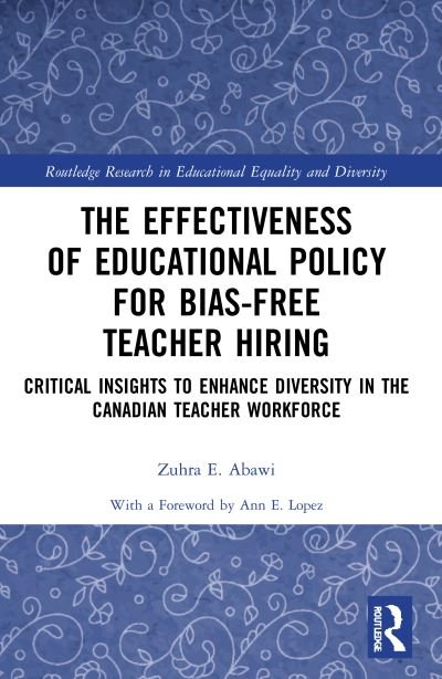 Cover for Abawi, Zuhra (Niagara University, USA) · The Effectiveness of Educational Policy for Bias-Free Teacher Hiring: Critical Insights to Enhance Diversity in the Canadian Teacher Workforce - Routledge Research in Educational Equality and Diversity (Paperback Book) (2023)