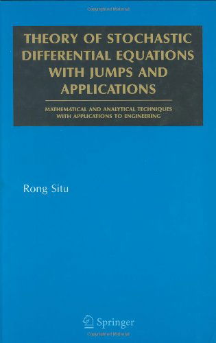 Cover for Rong SITU · Theory of Stochastic Differential Equations with Jumps and Applications: Mathematical and Analytical Techniques with Applications to Engineering - Mathematical and Analytical Techniques with Applications to Engineering (Hardcover Book) [2005 edition] (2005)