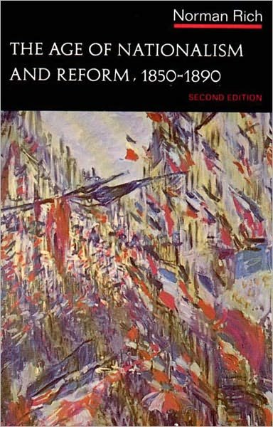 The Age of Nationalism and Reform, 1850-1890 - The Norton History of Modern Europe - Norman Rich - Bøker - WW Norton & Co - 9780393091830 - 17. oktober 1976