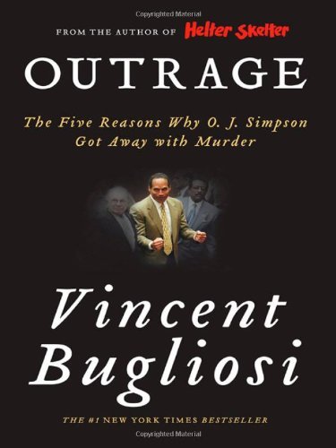 Outrage: the Five Reasons Why O. J. Simpson Got Away with Murder - Vincent Bugliosi - Livros - W. W. Norton & Company - 9780393330830 - 17 de fevereiro de 2008
