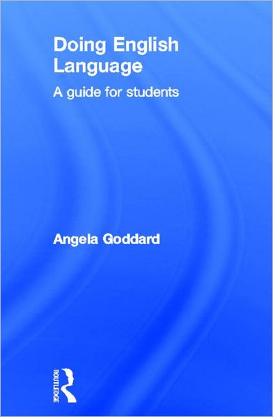 Cover for Goddard, Angela (formerly at York St John University, UK) · Doing English Language: A Guide for Students - Doing... Series (Hardcover Book) (2012)