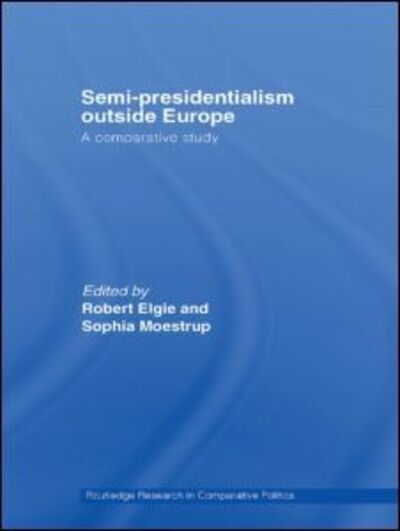 Cover for Robert Elgie · Semi-Presidentialism Outside Europe: A Comparative Study - Routledge Research in Comparative Politics (Paperback Book) (2011)