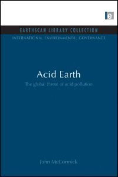 Cover for John McCormick · Acid Earth: The Global Threat of Acid Pollution - International Environmental Governance Set (Paperback Book) (2013)