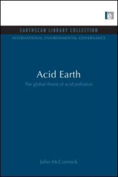 Cover for John McCormick · Acid Earth: The Global Threat of Acid Pollution - International Environmental Governance Set (Taschenbuch) (2013)