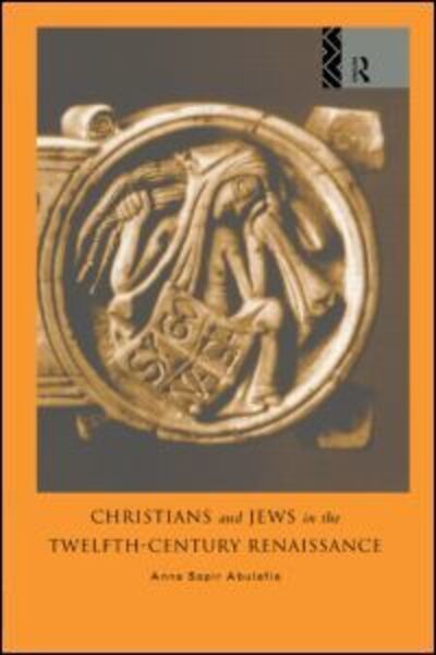 Cover for Abulafia, Anna Brechta Sapir (University of Oxford, UK) · Christians and Jews in the Twelfth-Century Renaissance (Paperback Book) (2014)