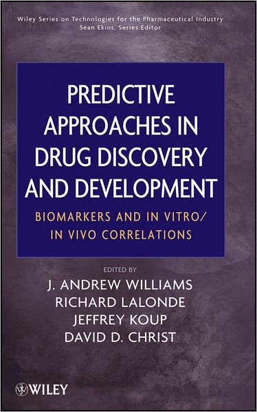Cover for JA Williams · Predictive Approaches in Drug Discovery and Development: Biomarkers and In Vitro / In Vivo Correlations - Wiley Series on Technologies for the Pharmaceutical Industry (Gebundenes Buch) (2012)