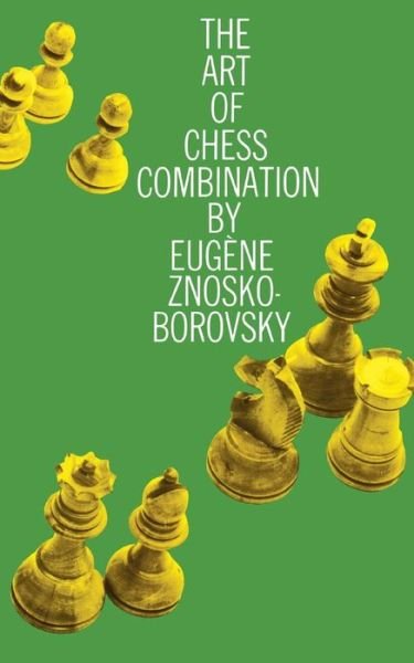 Cover for E.A. Znosko-Borovsky · The Art of Chess Combination - Dover Chess (Taschenbuch) [Enlarged edition] (2003)