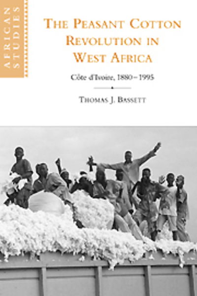 Cover for Bassett, Thomas J. (University of Illinois, Urbana-Champaign) · The Peasant Cotton Revolution in West Africa: Cote d'Ivoire, 1880–1995 - African Studies (Paperback Book) (2006)