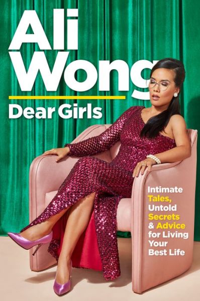 Dear Girls: Intimate Tales, Untold Secrets, and Advice for Living Your Best Life - Ali Wong - Books - Random House USA Inc - 9780525508830 - October 15, 2019